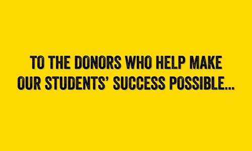 To the donors who help make our student's success possible