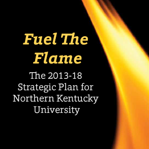 Fuel the Flame - The 2013-18 Strategic Plan for NKU