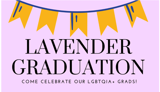 Lavender Graduation: Come Celebrate our LGBTQIA+ Grads!